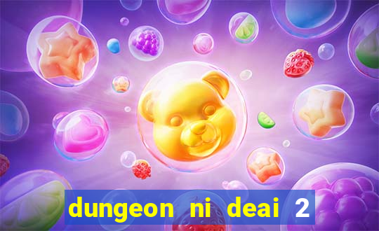 dungeon ni deai 2 temporada dublado meus animes